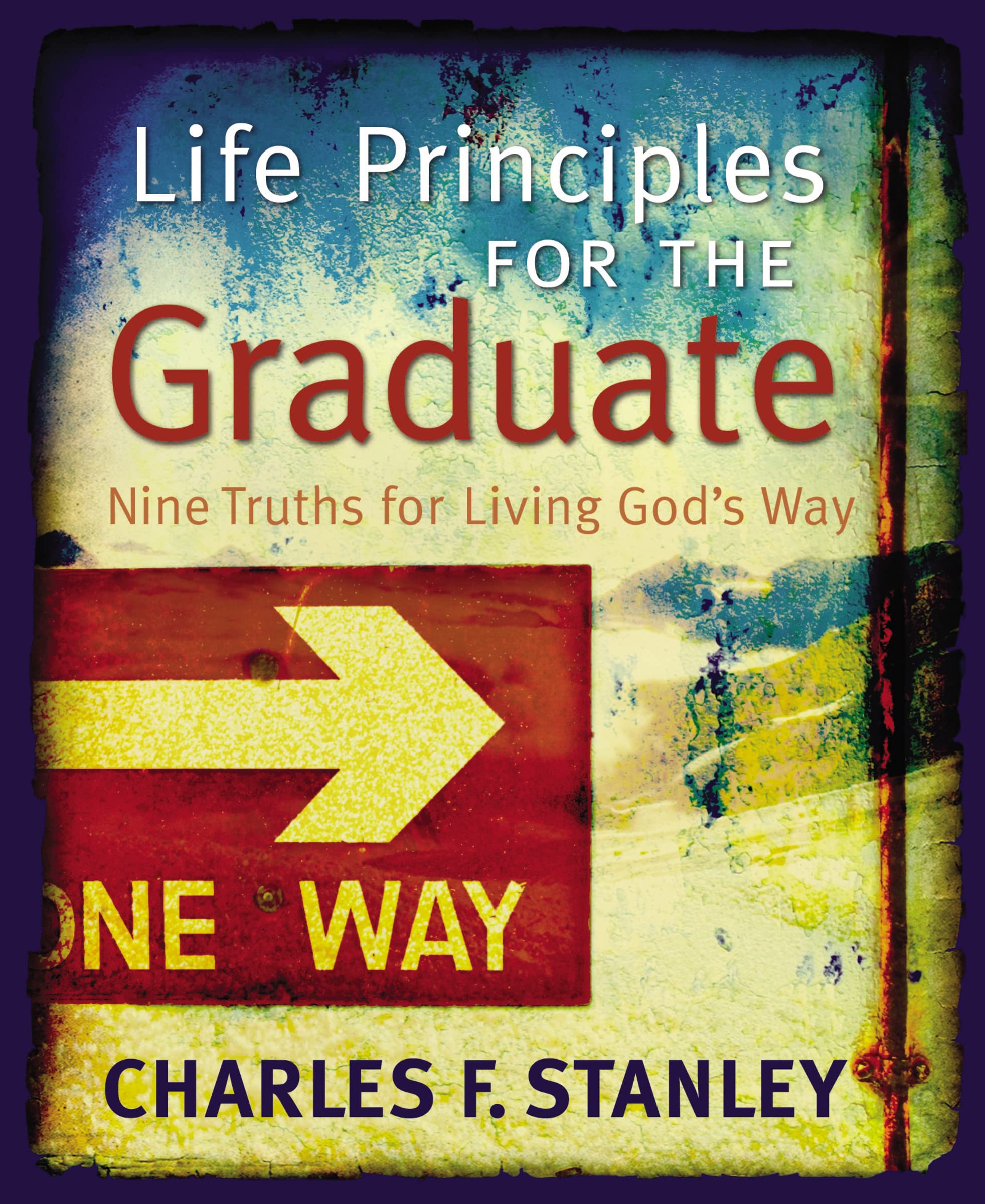 Life Principles for the Graduate: Nine Truths for Living God's Way,New
