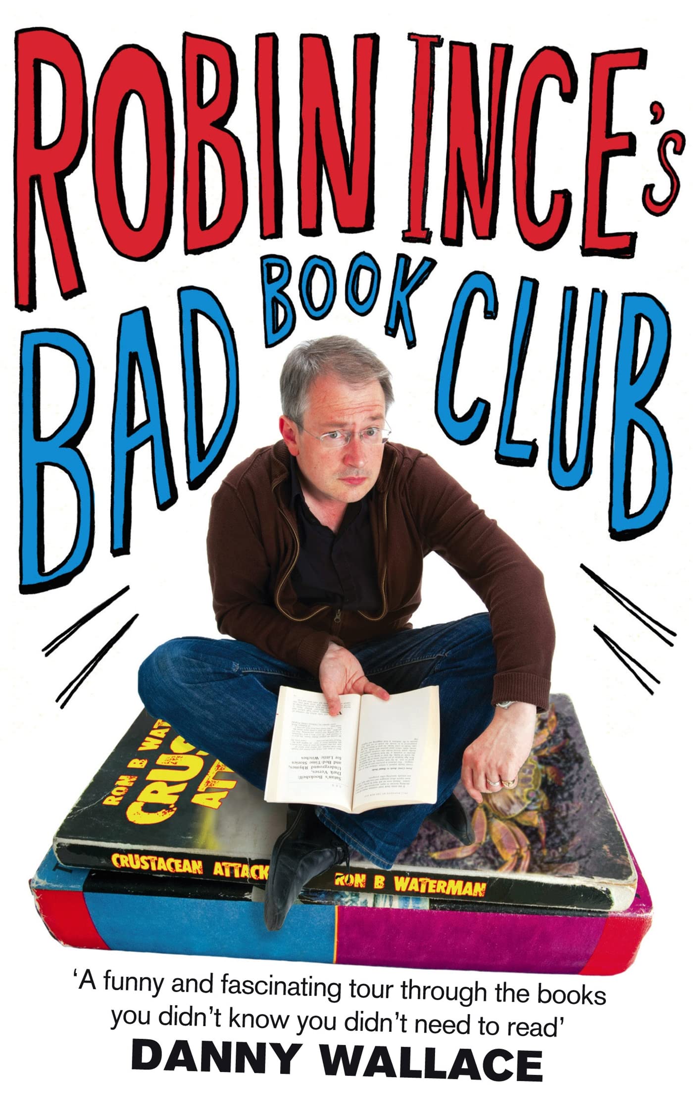 Robin Ince's Bad Book Club: One Man's Quest to Uncover the Books That Taste Forgot,Used