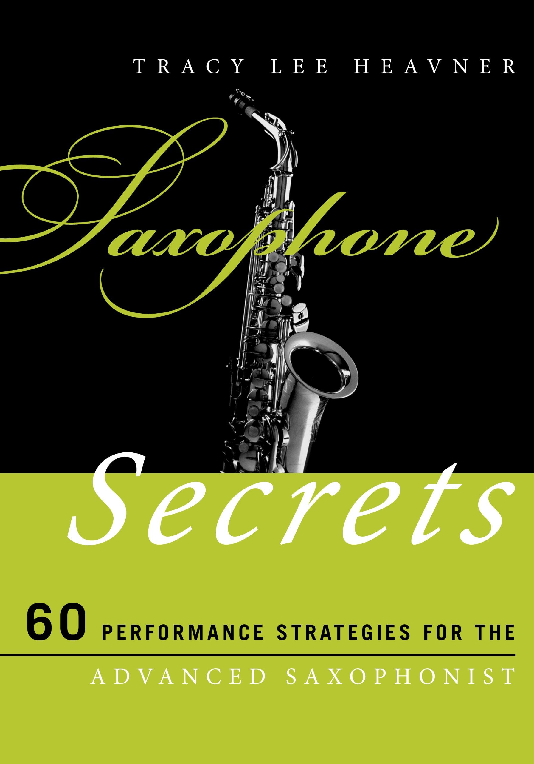 Saxophone Secrets: 60 Performance Strategies for the Advanced Saxophonist (Music Secrets for the Advanced Musician),Used