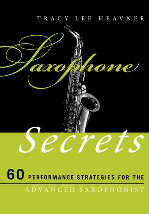 Saxophone Secrets: 60 Performance Strategies for the Advanced Saxophonist (Music Secrets for the Advanced Musician),Used