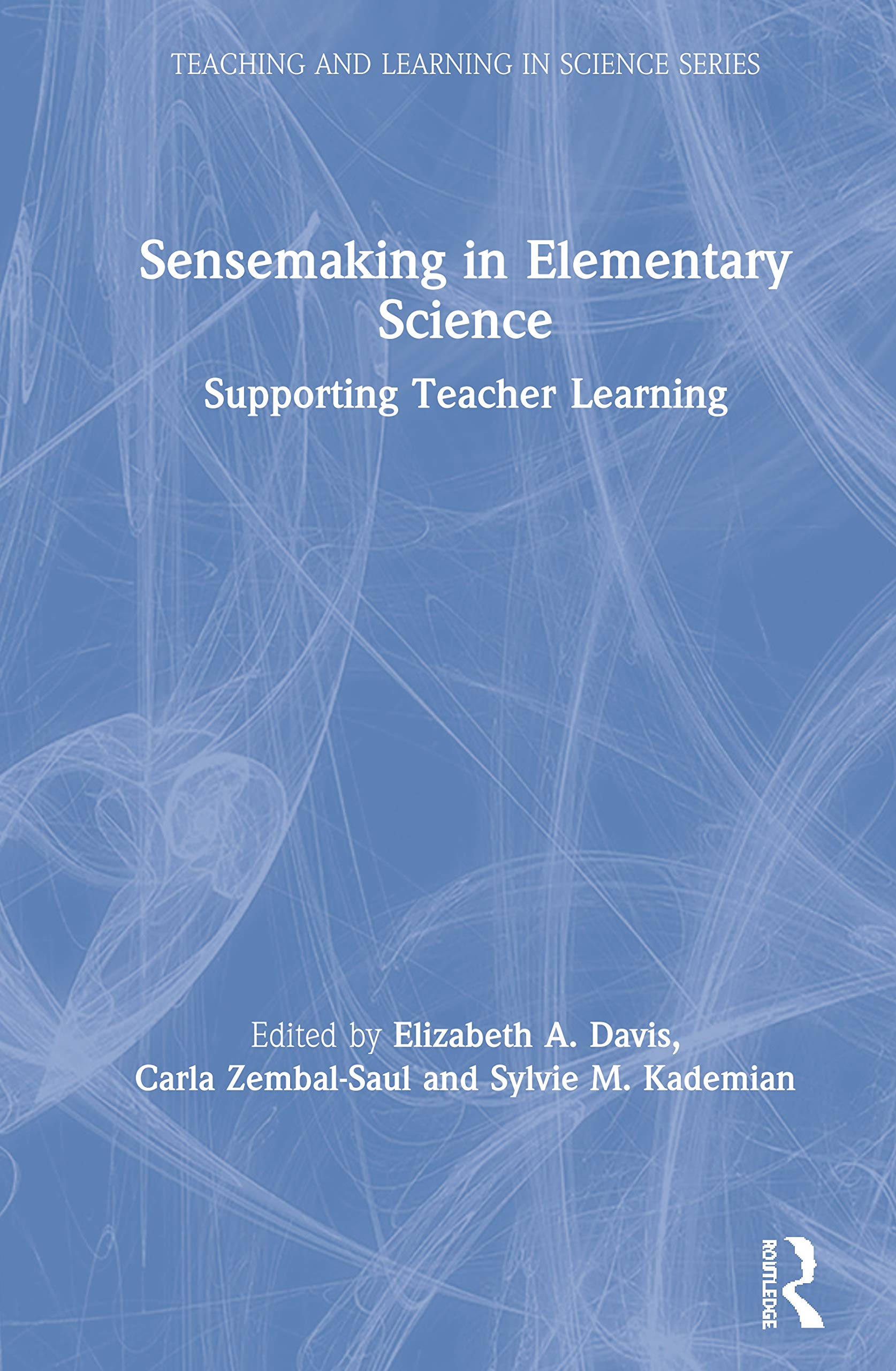 Sensemaking in Elementary Science: Supporting Teacher Learning (Teaching and Learning in Science Series),Used