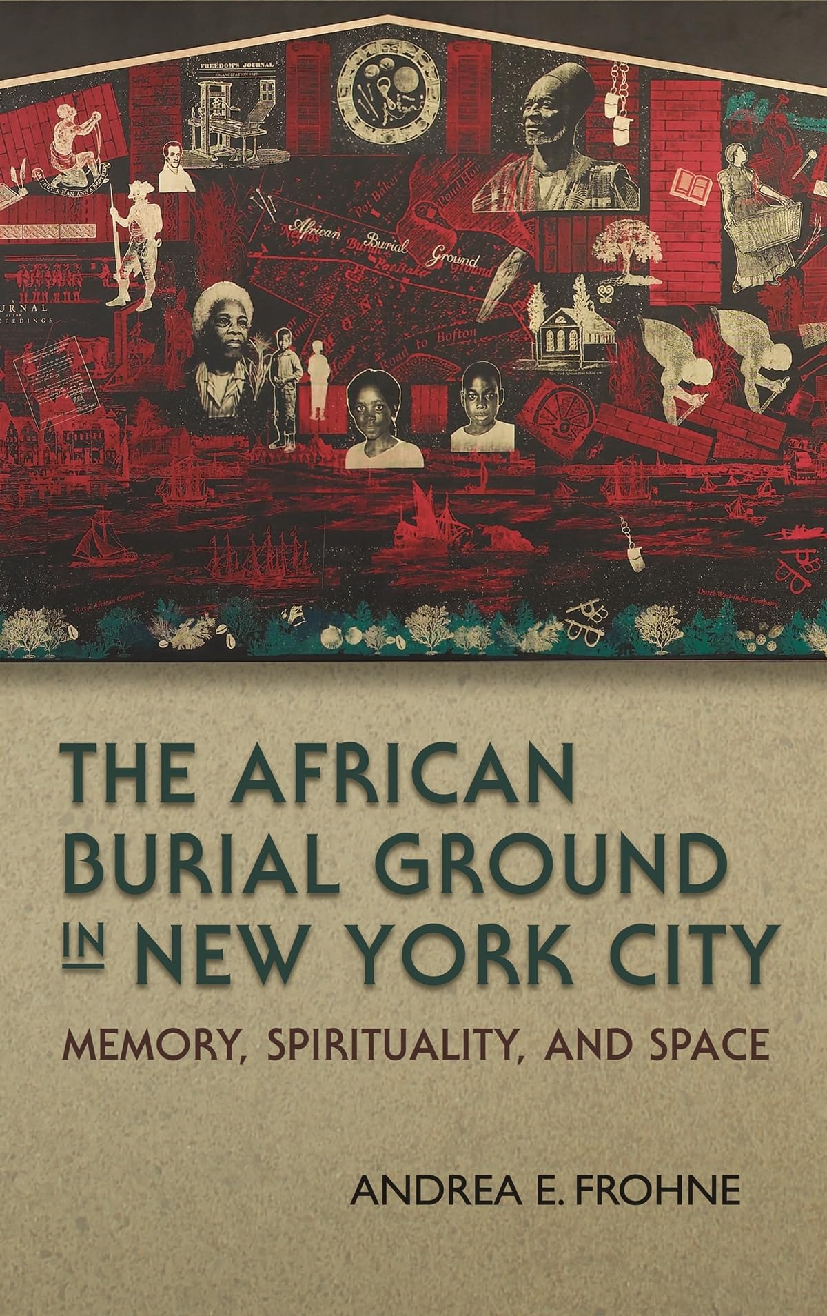 The African Burial Ground In New York City: Memory, Spirituality, And Space (New York State Series),Used