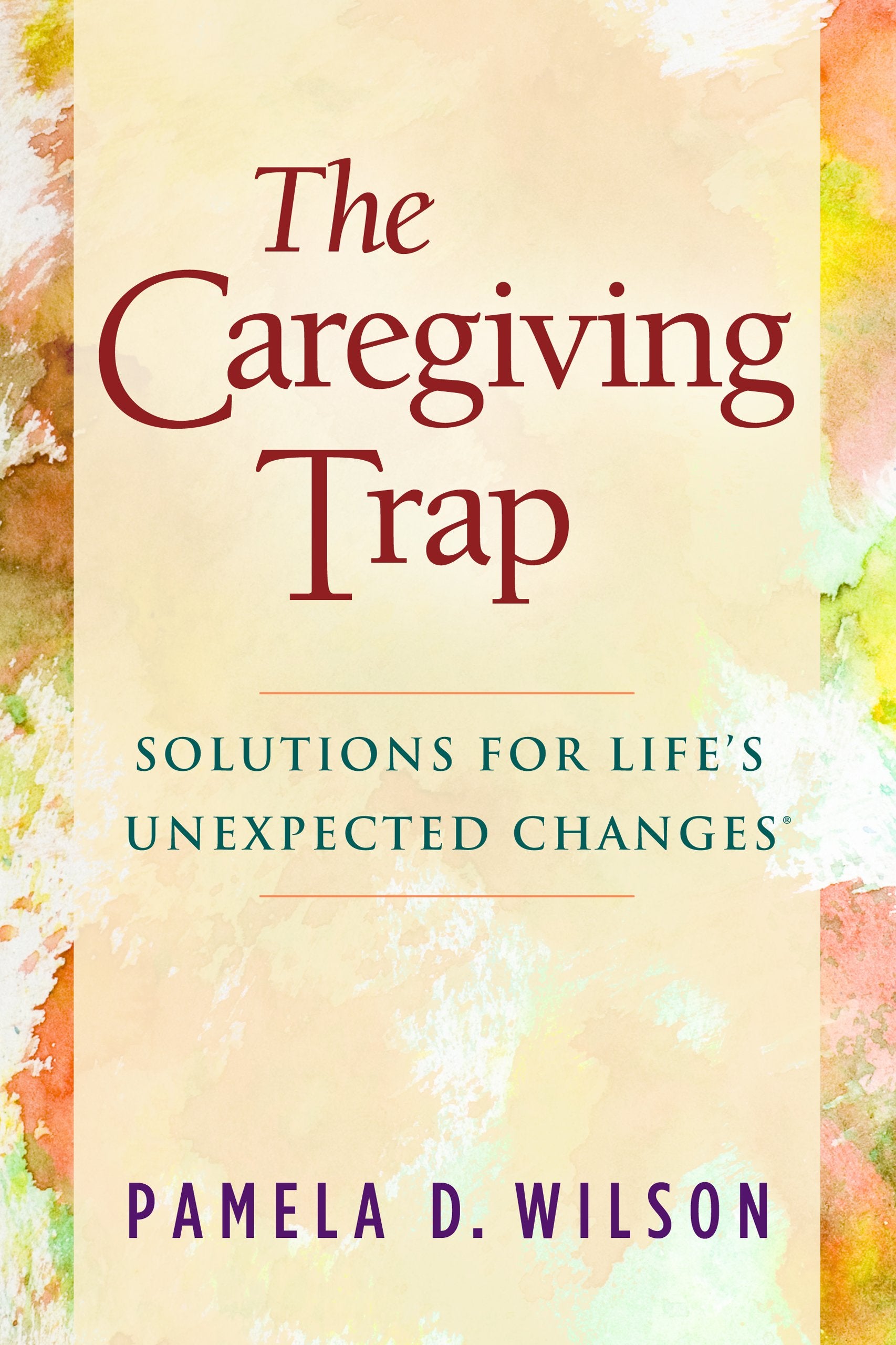 The Caregiving Trap: Solutions for Lifes Unexpected Changes,Used