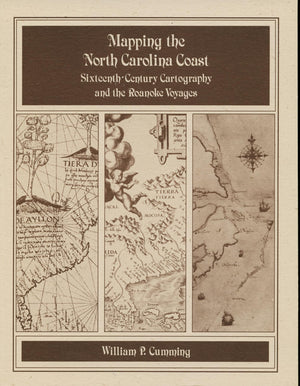 Mapping the North Carolina Coast: SixteenthCentury Cartography and the Roanoke Voyages