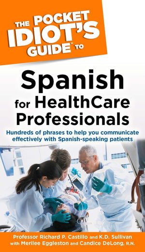 The Pocket Idiot's Guide to Spanish For Health Care Professionals,Used