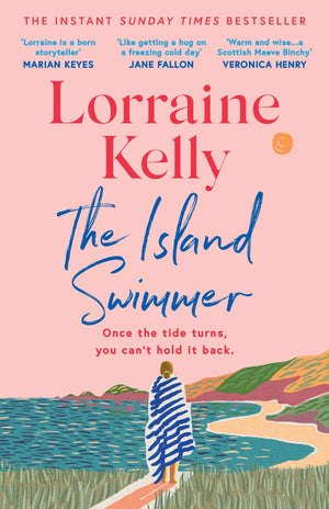 The Island Swimmer: The Uplifting And Completely Heartwarming Debut Novel From Beloved Author And Tv Presenter Lorraine Kelly
