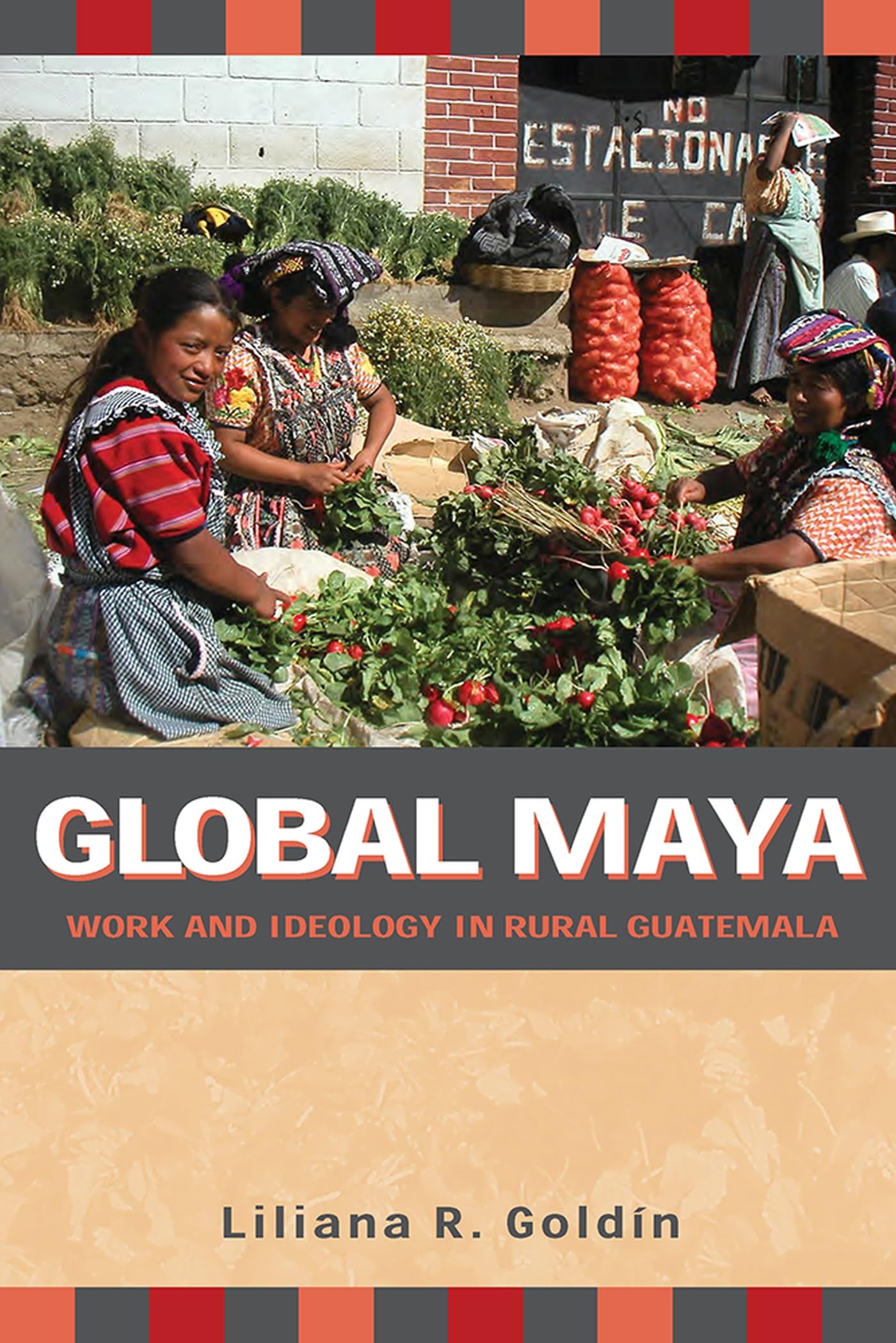 Global Maya: Work and Ideology in Rural Guatemala,Used
