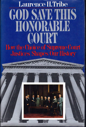 God Save This Honorable Court: How The Choice Of Justices Shapes Our History,Used
