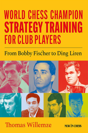 World Chess Champion Strategy Training For Club Players: From Bobby Fischer To Ding Liren,Used