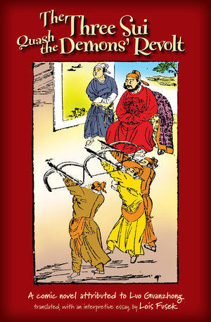 The Three Sui Quash the Demons' Revolt: A Comic Novel Attributed to Luo Guanzhong,Used