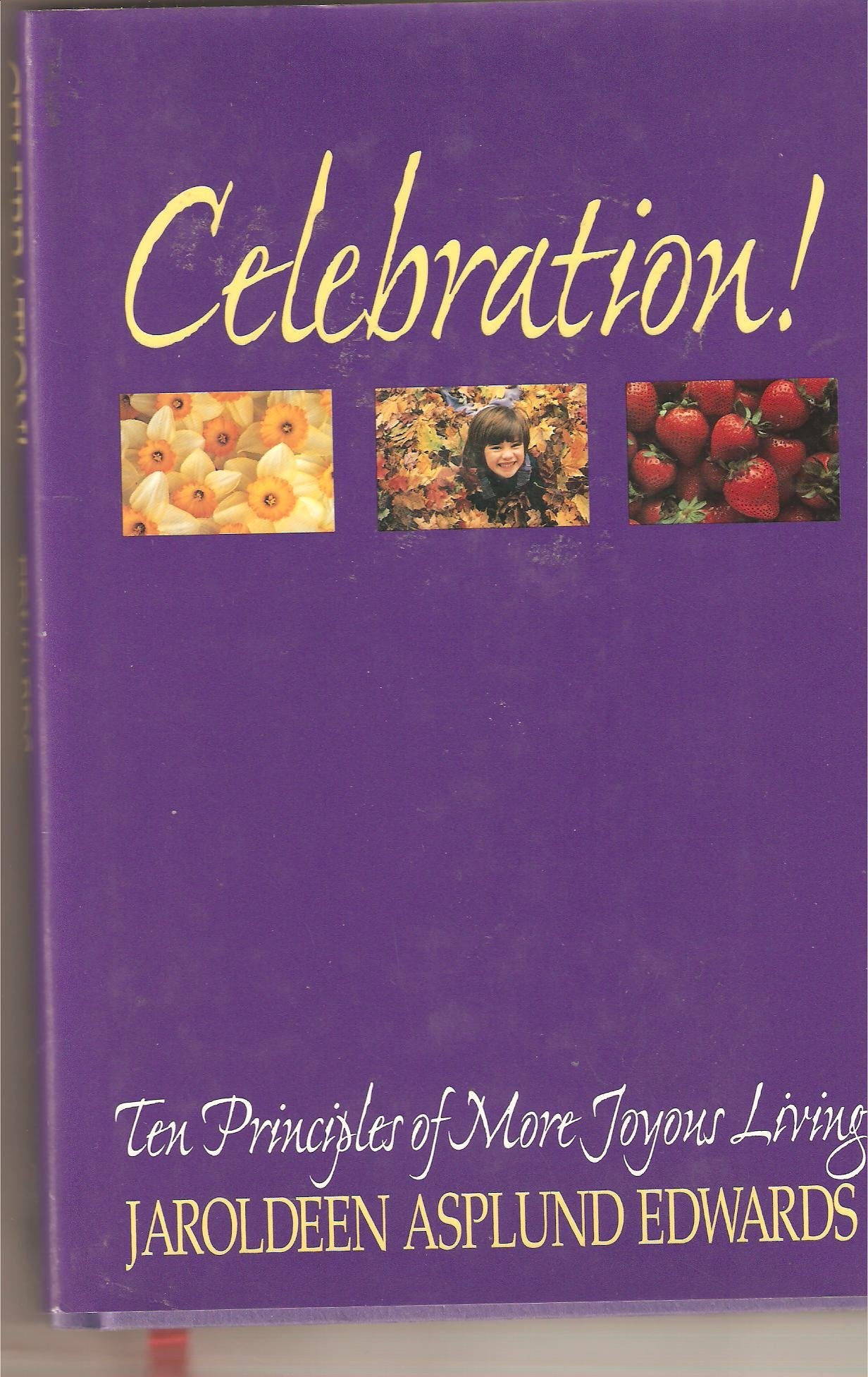 Celebration!: Ten Principles of More Joyous Living,New