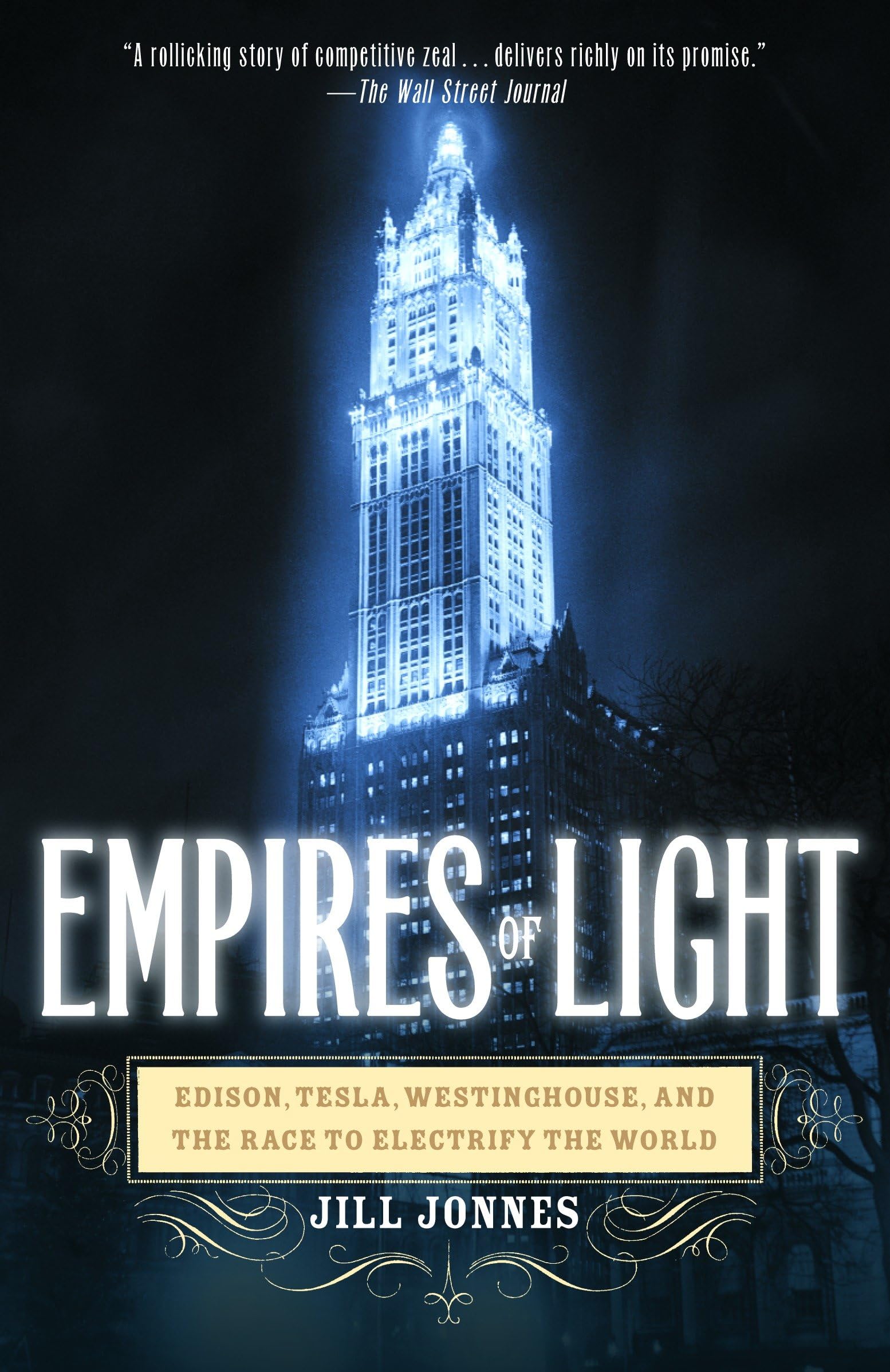 Empires Of Light: Edison, Tesla, Westinghouse, And The Race To Electrify The World,New