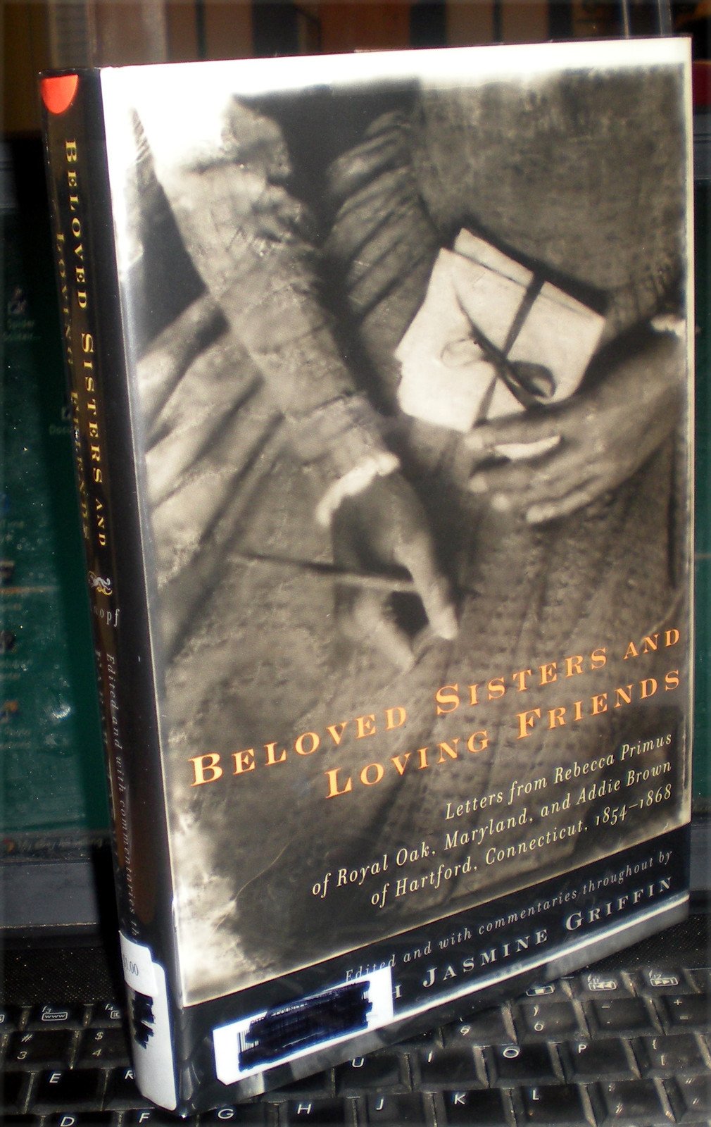 Beloved Sisters and Loving Friends: Letters from Rebecca Primus of Royal Oak, Maryland, and Addie Brown of Hartford, Connecticut,Used