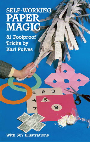 Selfworking Paper Magic: 81 Foolproof Tricks (Dover Magic Books)