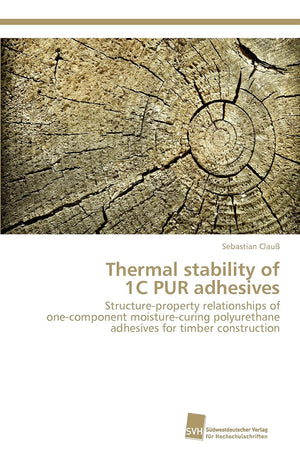 Thermal stability of 1C PUR adhesives: Structureproperty relationships of onecomponent moisturecuring polyurethane adhesives ,Used