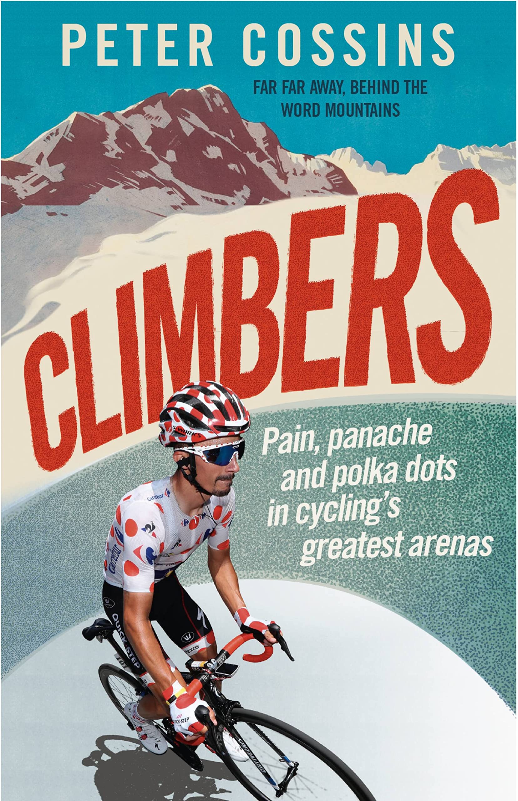 Climbers: How The Kings Of The Mountains Conquered Cycling