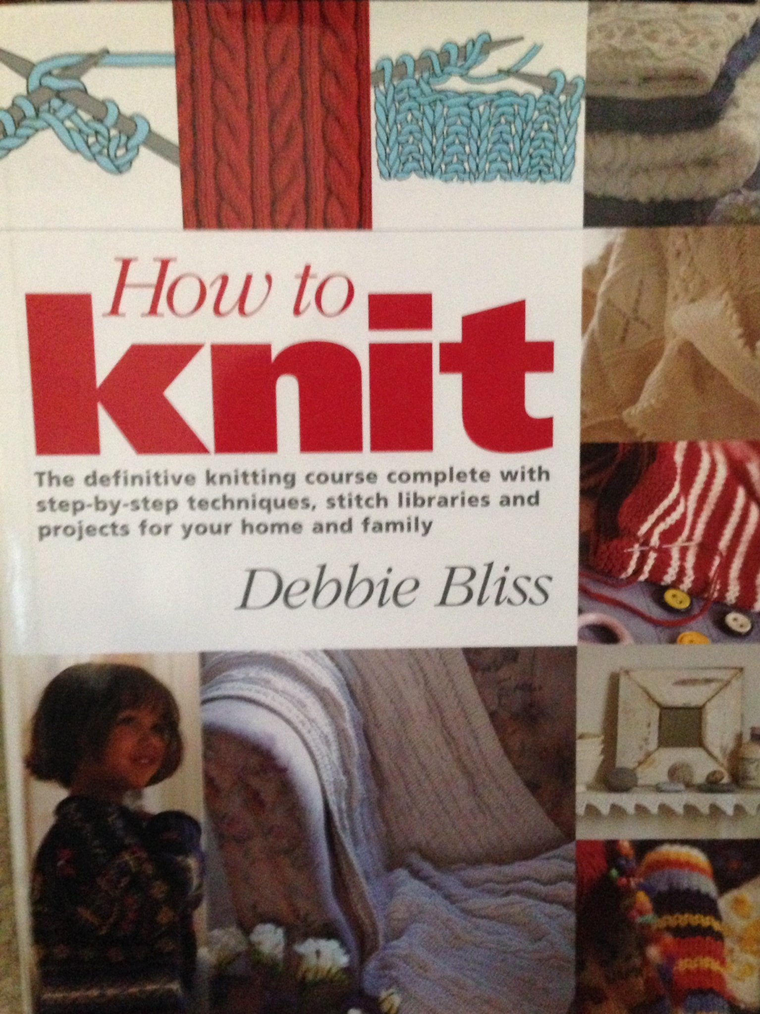 How to Knit: The Definitive Knitting Course Complete with StepbyStep Techniques, Stitch Library, and Projects for Your Home an,New