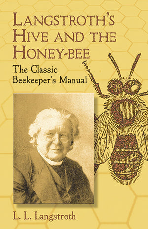 Langstroth's Hive and the HoneyBee: The Classic Beekeeper's Manual,Used