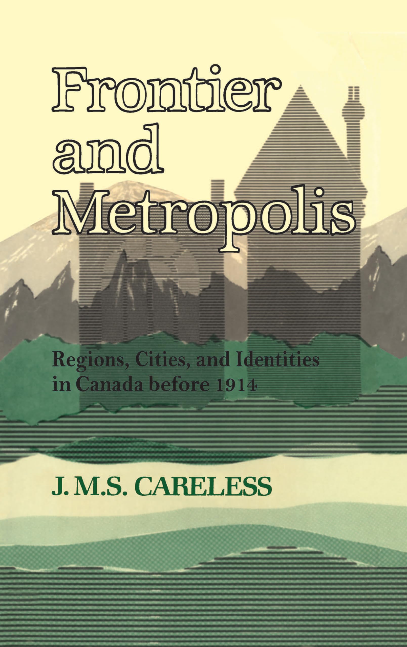 Frontier and Metropolis: Regions, Cities, and Identities in Canada before 1914 (Heritage),Used