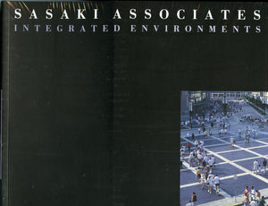 Sasaki Associates: Integrated Environments,New