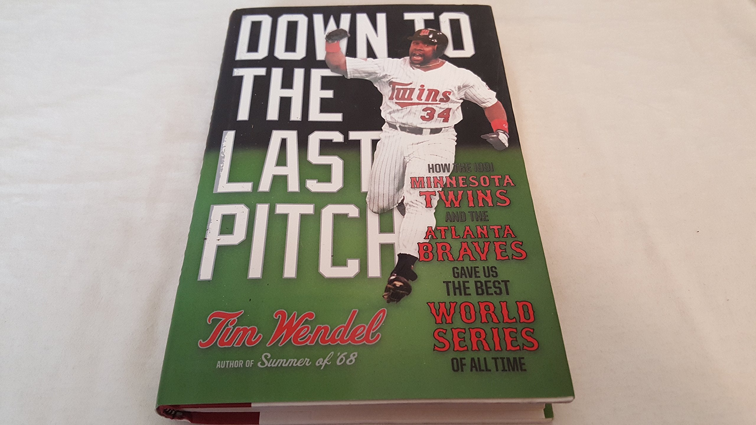 Down To The Last Pitch: How The 1991 Minnesota Twins And Atlanta Braves Gave Us The Best World Series Of All Time