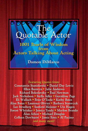 The Quotable Actor: 1001 Pearls of Wisdom from Actors Talking About Acting,Used