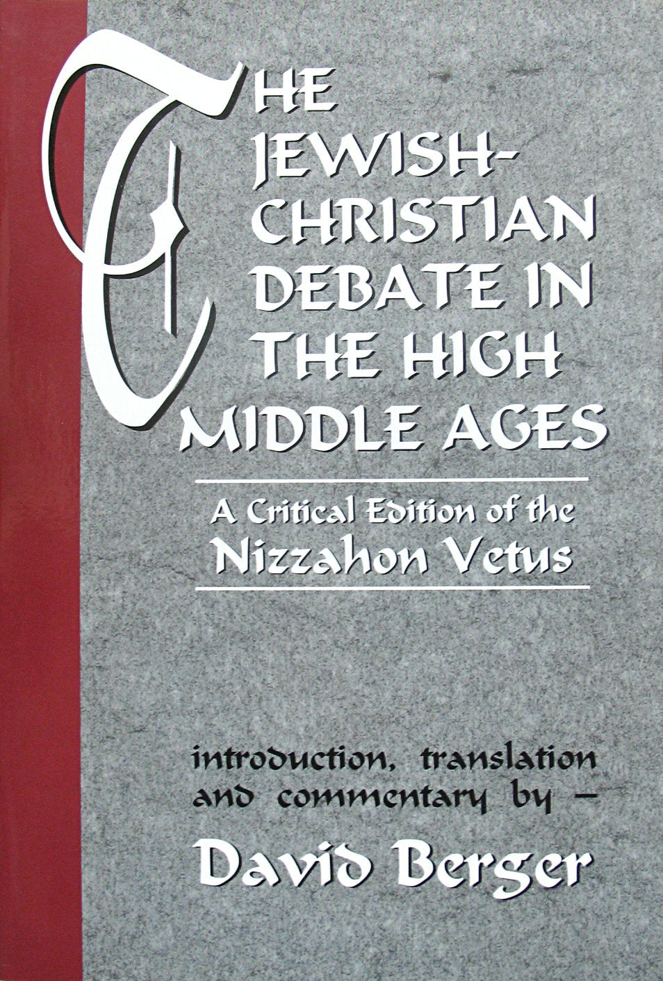 The JewishChristian Debate in the High Middle Ages: A Critical Edition of the Nizzahon Vetus,Used