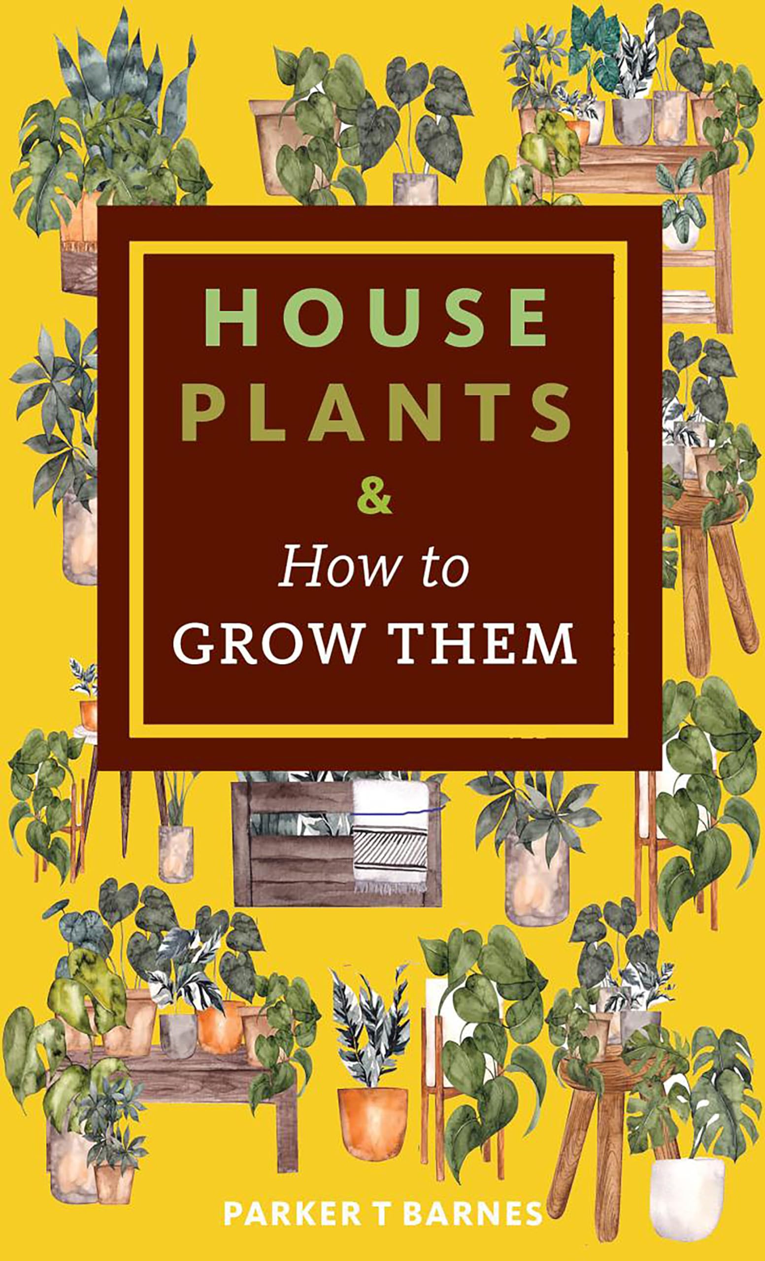 Houseplants & How to Grow Them,New