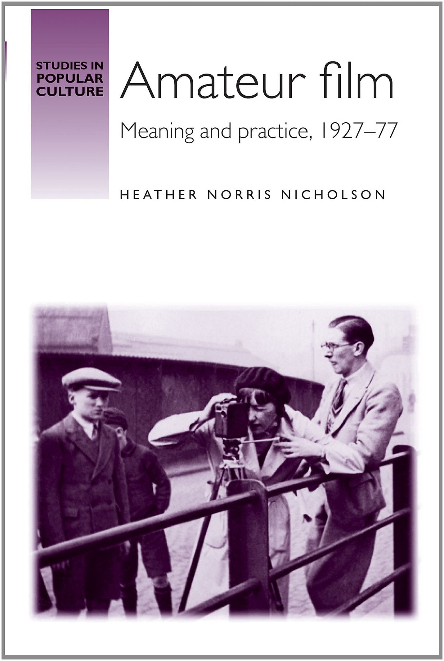 Amateur film: Meaning and practice c. 192777 (Studies in Popular Culture),Used