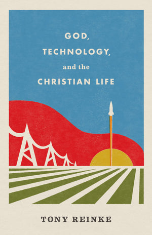 God, Technology, and the Christian Life,New