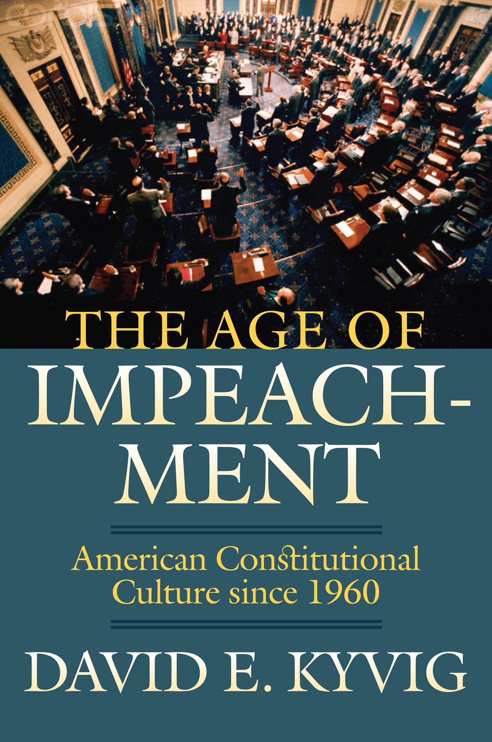 The Age of Impeachment: American Constitutional Culture since 1960,Used