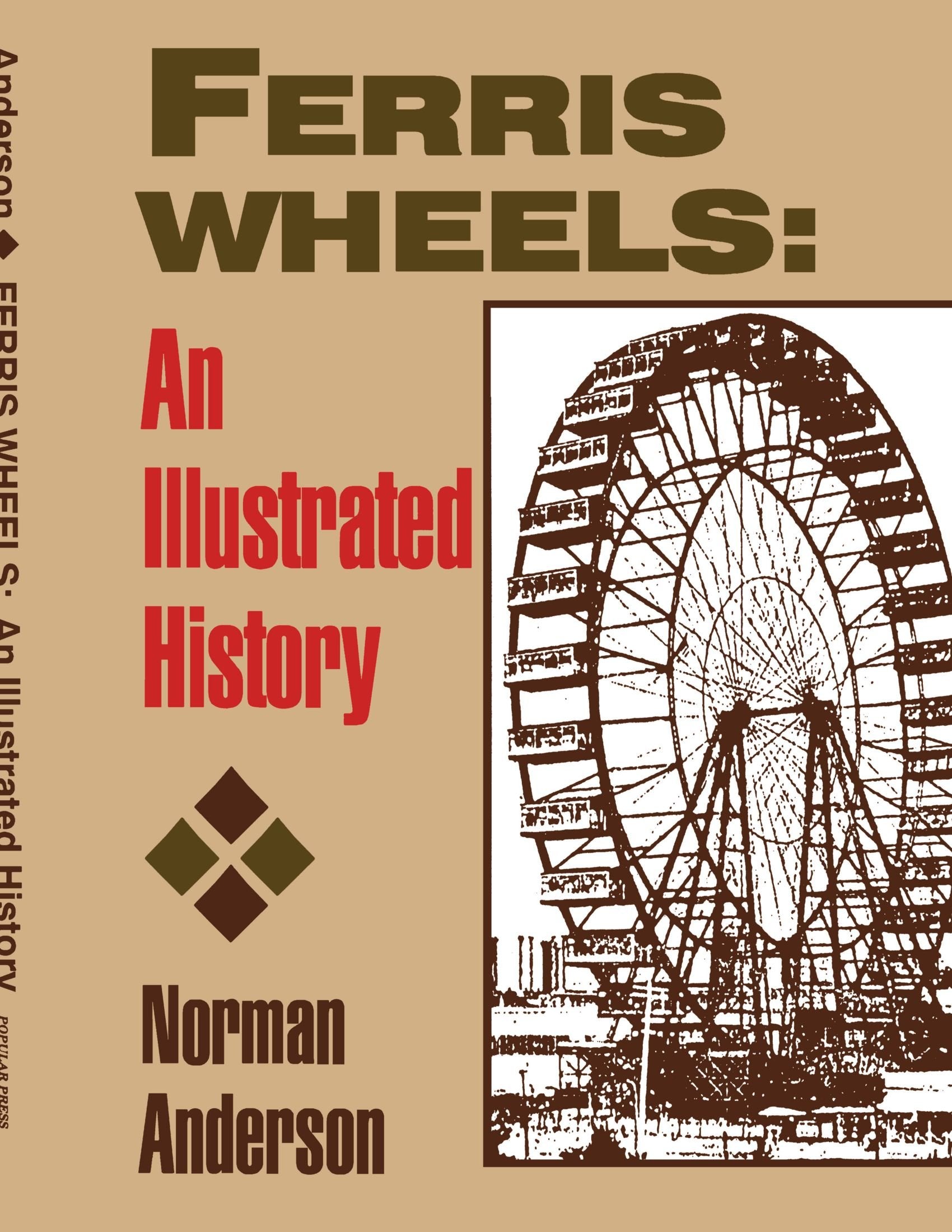 Ferris Wheels: An Illustrated History,New