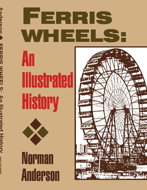 Ferris Wheels: An Illustrated History,New