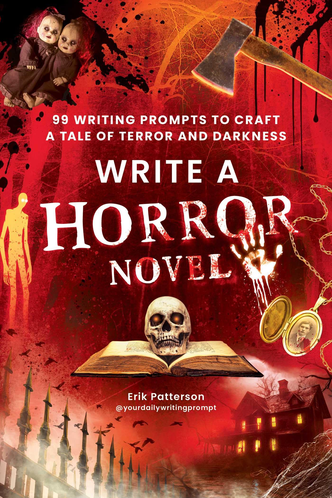 Write A Horror Novel: 99 Writing Prompts To Craft A Tale Of Terror And Darkness (Prompts For Writers)