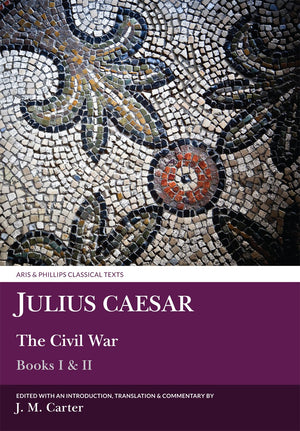 Julius Caesar: The Civil War Books I & Ii (Aris & Phillips Classical Texts),New