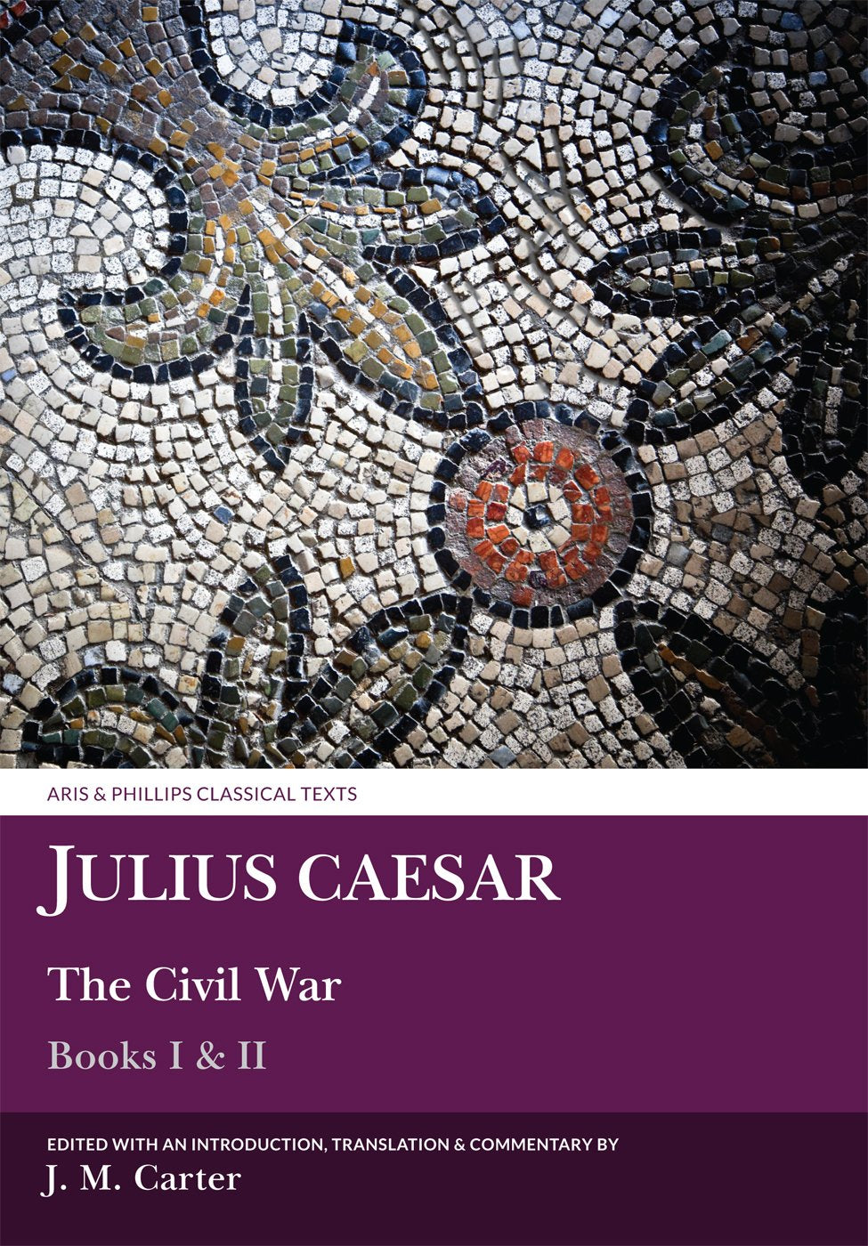 Julius Caesar: The Civil War Books I & Ii (Aris & Phillips Classical Texts),New
