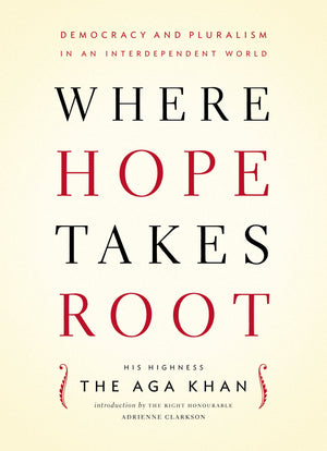 Where Hope Takes Root: Democracy and Pluralism in an Interdependent World,New
