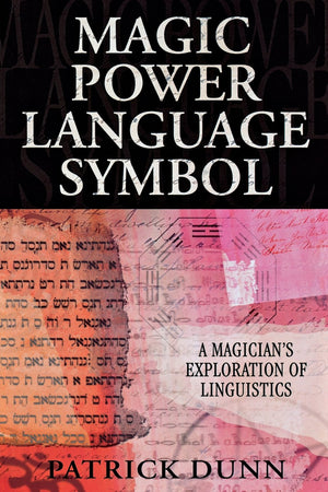 Magic, Power, Language, Symbol: A Magician s Exploration of Linguistics