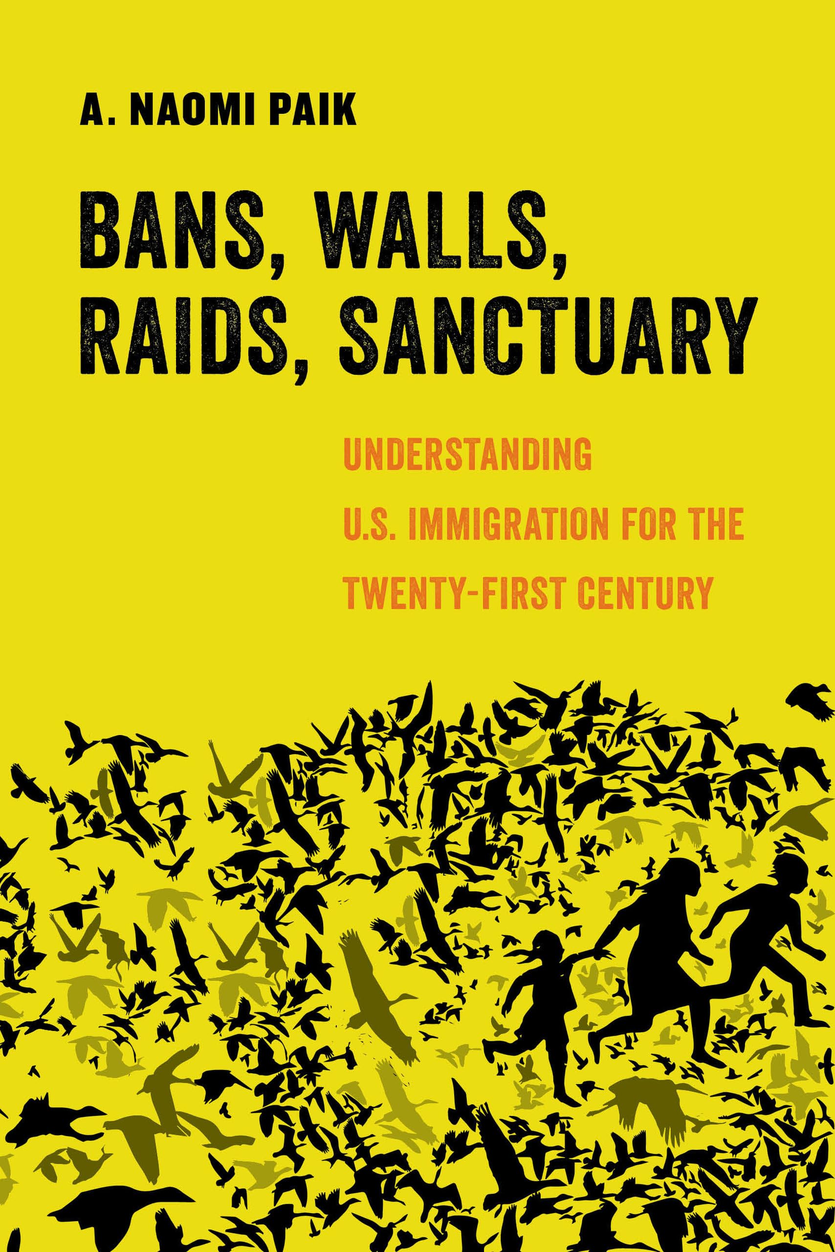 Bans, Walls, Raids, Sanctuary: Understanding U.S. Immigration for the TwentyFirst Century (American Studies Now: Critical Histo,Used
