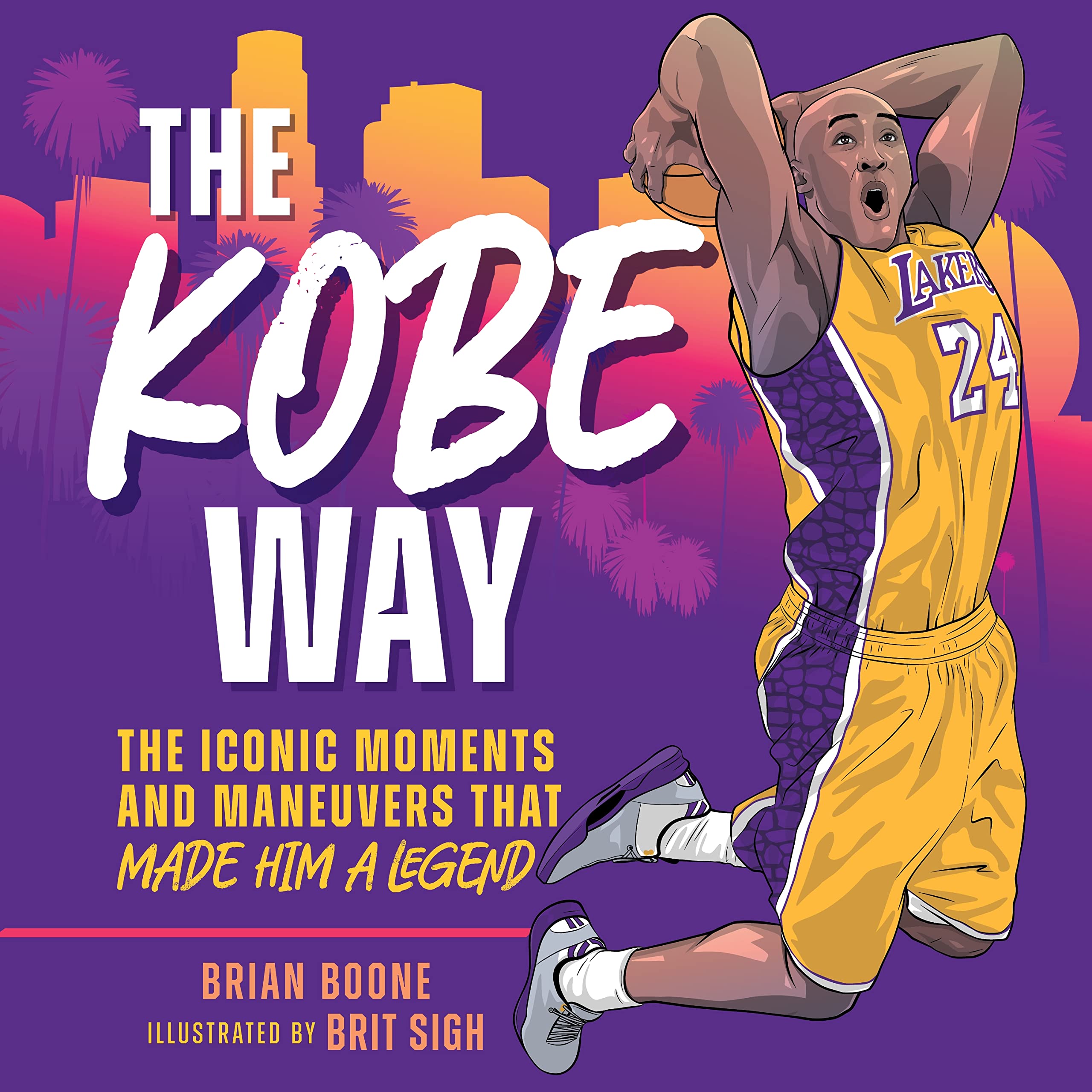 The Kobe Way: The Iconic Moments And Maneuvers That Made Him A Legend,Used