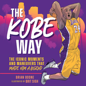 The Kobe Way: The Iconic Moments And Maneuvers That Made Him A Legend,Used
