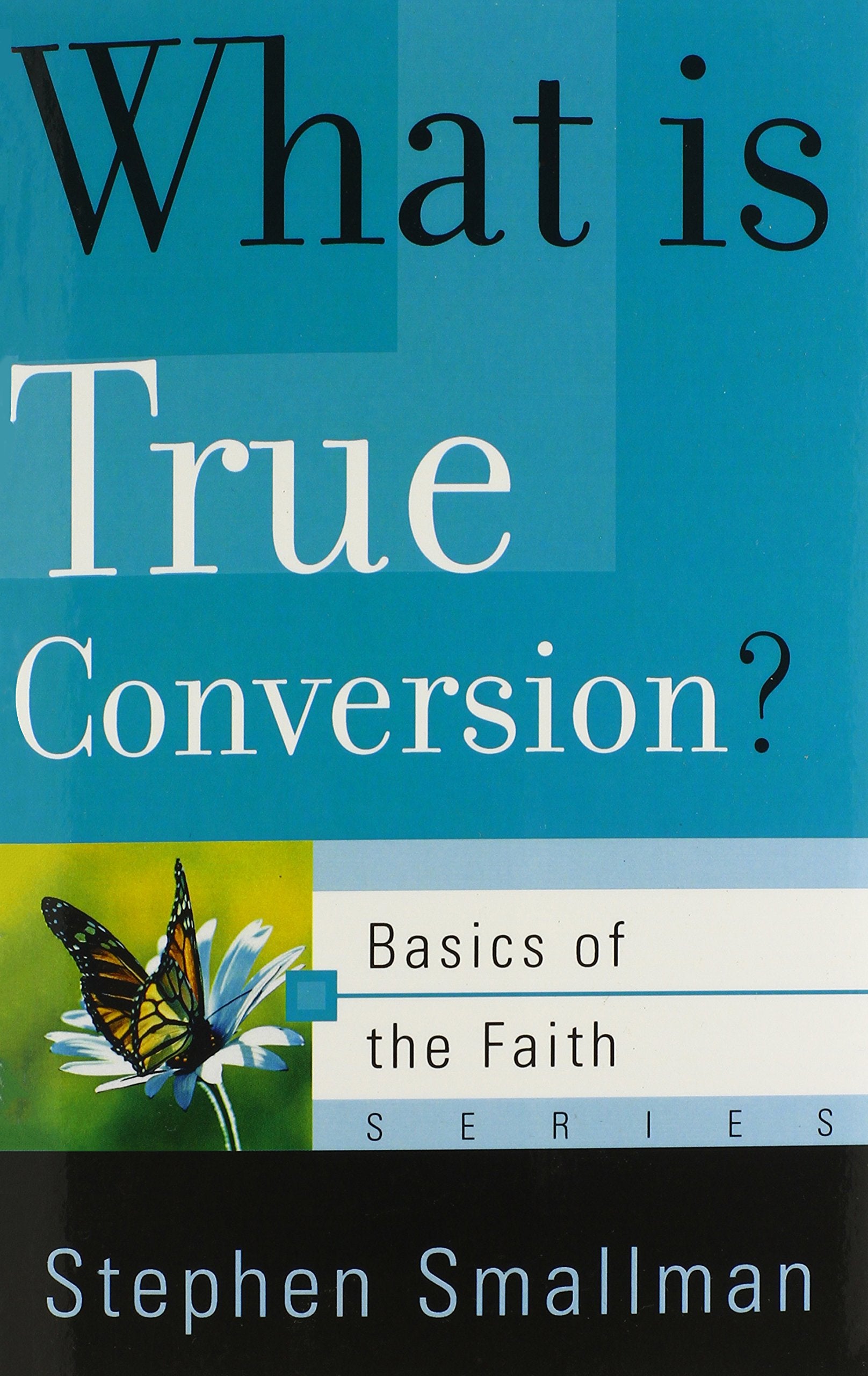 What Is True Conversion? (Basics of the Reformed Faith),Used