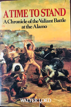 Time To Stand: A Chronology of the Valiant Battle at the Alamo,Used