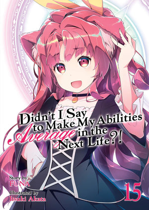 Didn't I Say to Make My Abilities Average in the Next Life?! (Light Novel) Vol. 15,Used