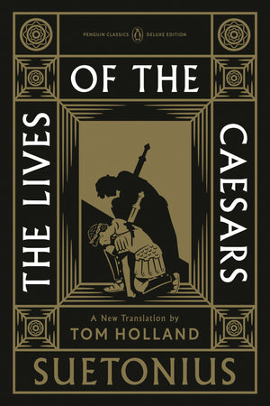 The Lives Of The Caesars: (Penguin Classics Deluxe Edition)
