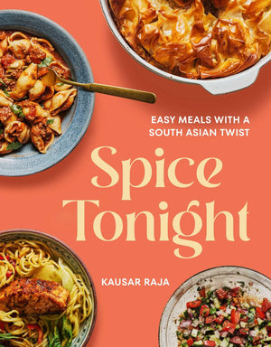 Spice Tonight: Easy Meals With A South Asian Twist