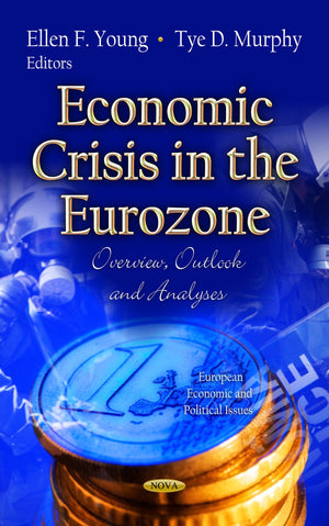 Economic Crisis in the Eurozone: Overview, Outlook and Analyses (European Economic and Political Issues: Global Economic Studies,Used