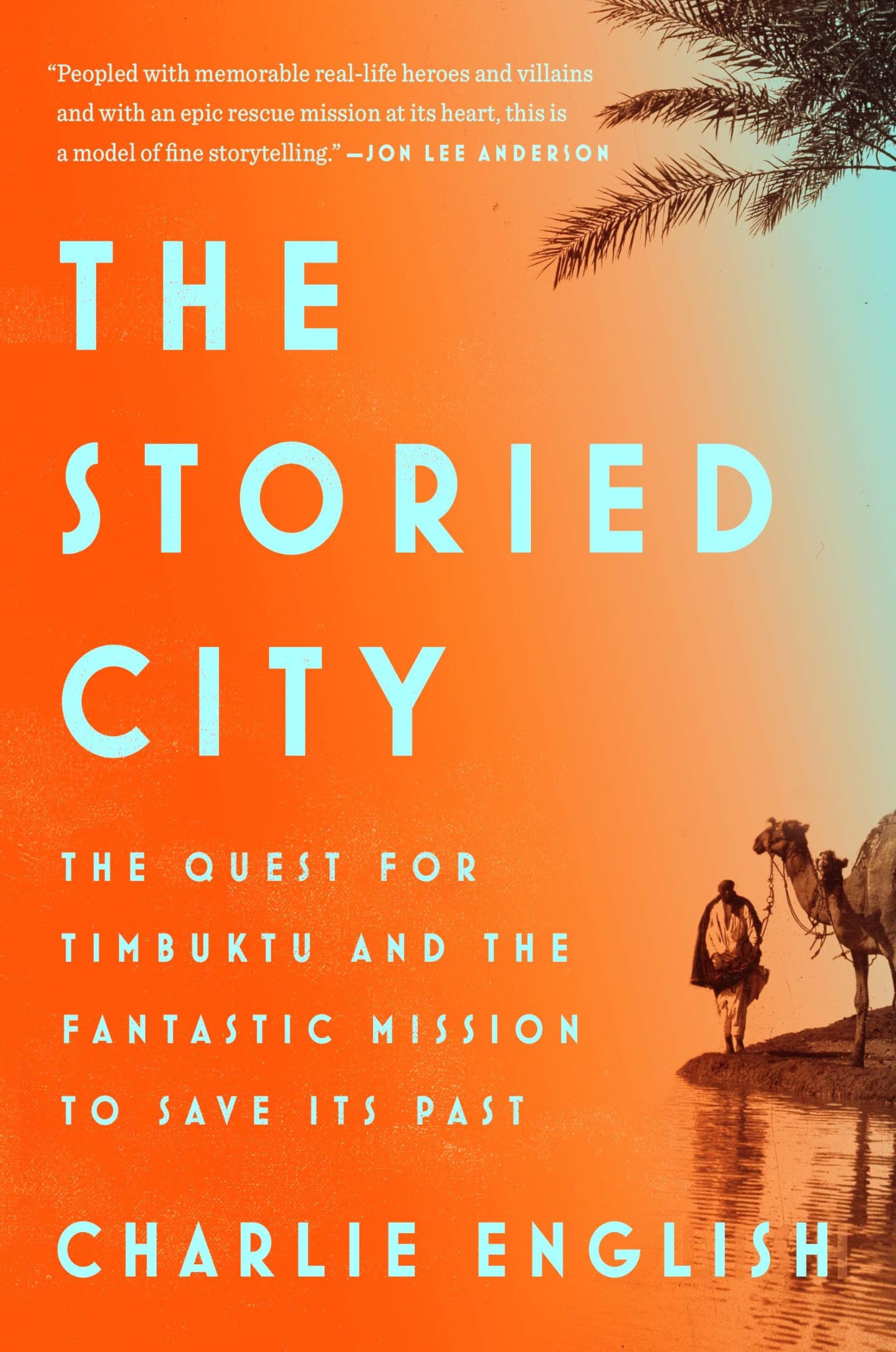 The Storied City: The Quest For Timbuktu And The Fantastic Mission To Save Its Past,Used
