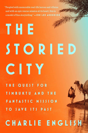 The Storied City: The Quest For Timbuktu And The Fantastic Mission To Save Its Past,Used