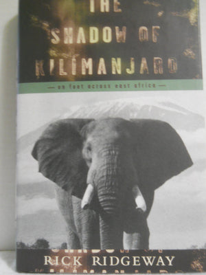 The Shadow Of Kilimanjaro: On Foot Across East Africa,New